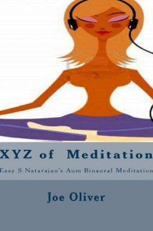 Cover of Xyz of Meditation Easy S Natarajan?s Aum Binaural Mediation