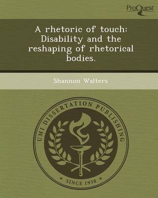 Book cover for A Rhetoric of Touch: Disability and the Reshaping of Rhetorical Bodies