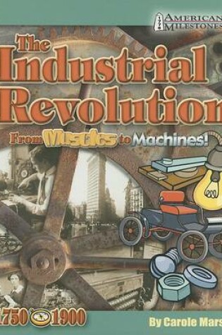 Cover of Industrial Revolution from Muscles to Machines!