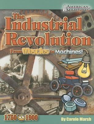 Cover of Industrial Revolution from Muscles to Machines!