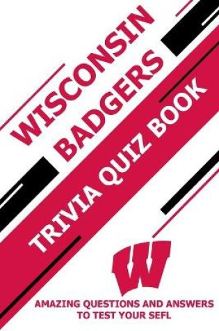 Cover of Wisconsin Badgers Trivia Quiz Book