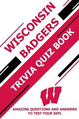 Book cover for Wisconsin Badgers Trivia Quiz Book