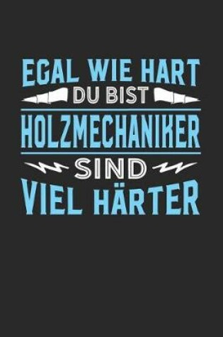 Cover of Egal wie hart du bist Holzmechaniker sind viel harter