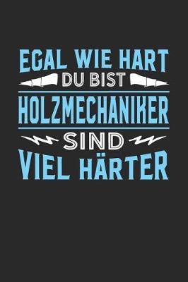 Book cover for Egal wie hart du bist Holzmechaniker sind viel harter