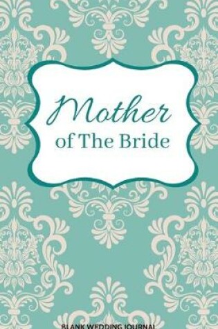 Cover of Mother of The Bride Small Size Blank Journal-Wedding Planner&To-Do List-5.5"x8.5" 120 pages Book 3