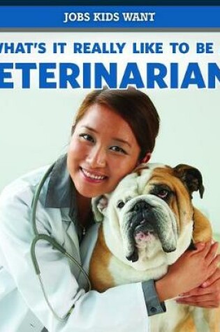 Cover of What's It Really Like to Be a Veterinarian?