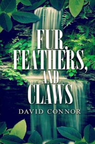 Cover of Fur, Feathers, and Claws