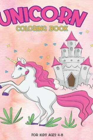 Cover of Unicorn Coloring Book For Kids Ages 4-8