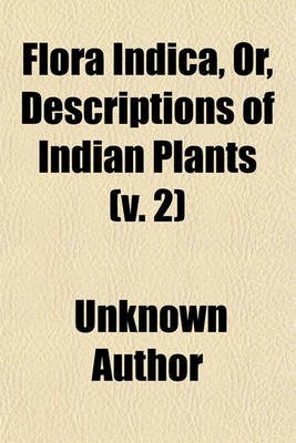 Book cover for Flora Indica Volume 2; Or, Descriptions of Indian Plants