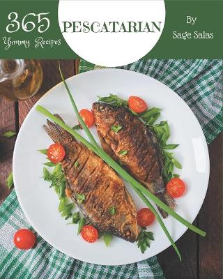 Book cover for 365 Yummy Pescatarian Recipes