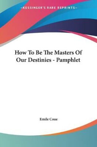 Cover of How To Be The Masters Of Our Destinies - Pamphlet