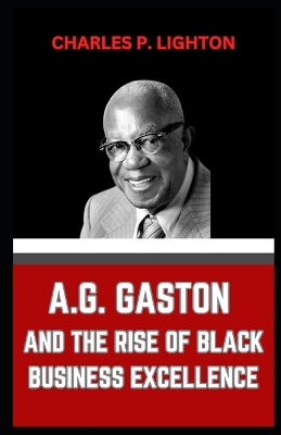 Book cover for A.G. Gaston and the Rise of Black Business Excellence