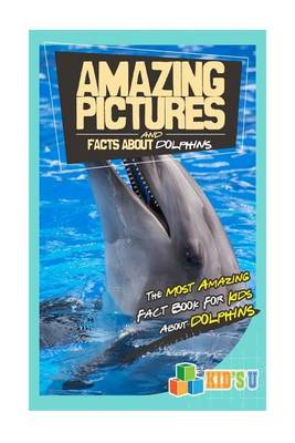 Book cover for Amazing Pictures and Facts about Dolphins