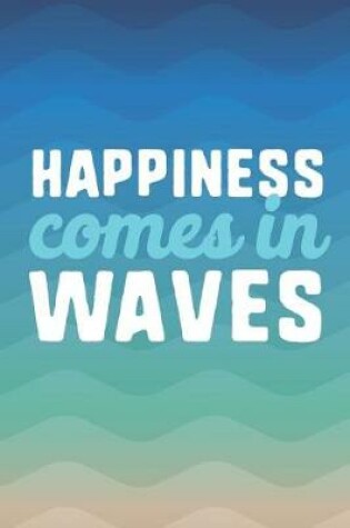 Cover of Happiness Comes in Waves