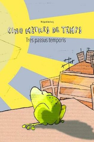 Cover of Cinq mètres de temps/Tres passus temporis