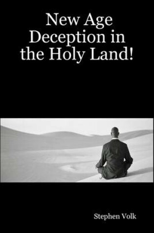 Cover of New Age Deception In the Holy Land!