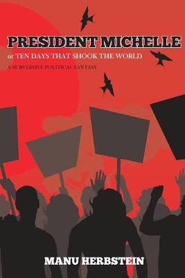 Book cover for President Michelle, or Ten Days that Shook the World