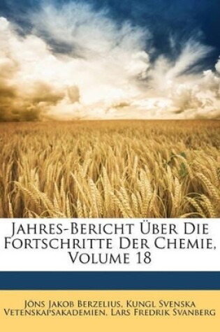 Cover of Jahres-Bericht Uber Die Fortschritte Der Chemie, Achtzehnter Jahrgang