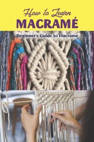 Cover of How to Learn Macramé