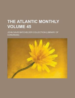 Book cover for The Atlantic Monthly Volume 45