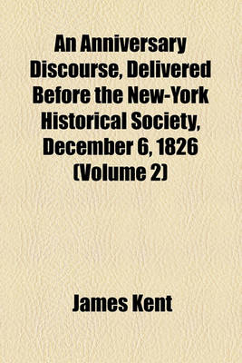 Book cover for An Anniversary Discourse, Delivered Before the New-York Historical Society, December 6, 1826 (Volume 2)