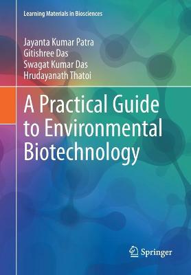 Book cover for A Practical Guide to Environmental Biotechnology