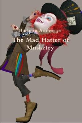 Book cover for The Mad Hatter of Musketry