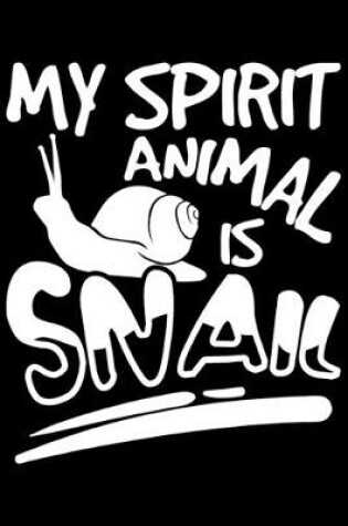 Cover of My Spirit Animal Is Snail