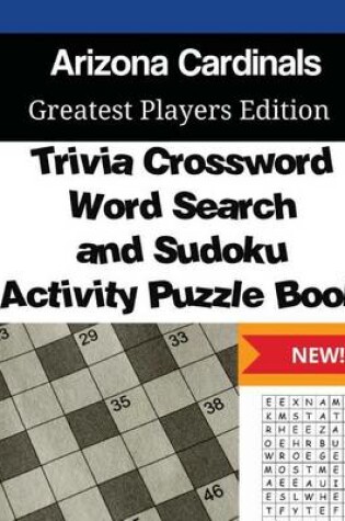 Cover of Arizona Cardinals Trivia Crossword, WordSearch and Sudoku Activity Puzzle Book