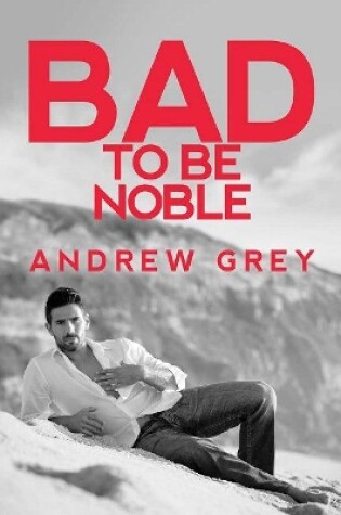 Cover of Bad to Be Noble