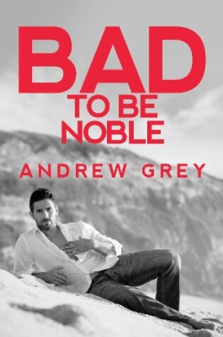 Cover of Bad to Be Noble