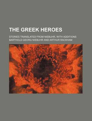 Book cover for The Greek Heroes; Stories Translated from Niebuhr, with Additions