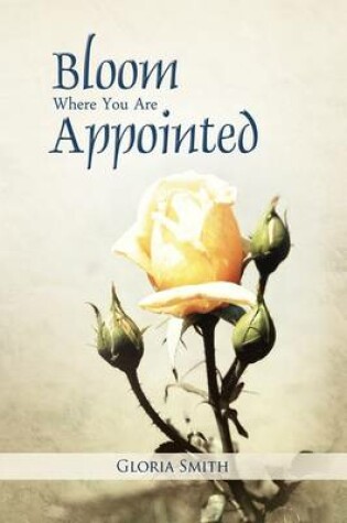 Cover of Bloom Where You Are Appointed