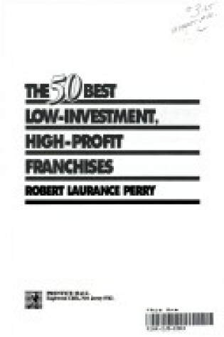 Cover of The 50 Best Low-Investment, High-Profit Franchises