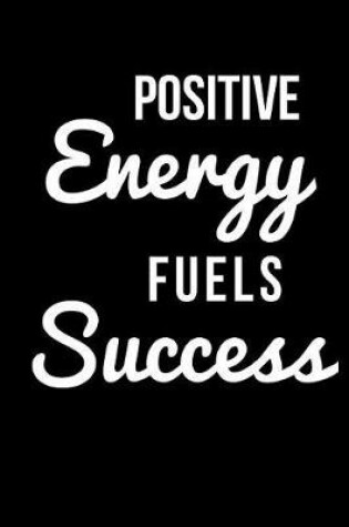 Cover of Positive Energy Fuels Success