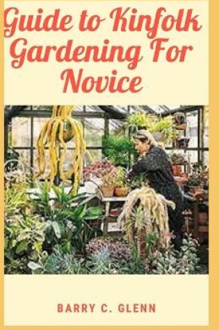 Cover of Guide to Kinfolk Garden For Novice