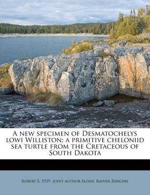 Book cover for A New Specimen of Desmatochelys Lowi Williston; A Primitive Cheloniid Sea Turtle from the Cretaceous of South Dakota