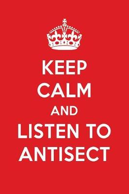 Book cover for Keep Calm and Listen to Antisect