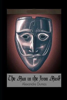 Book cover for The Man in the Iron Mask By Alexandre Dumas (Fiction, Action & Adventure, Historical, Romance) "Annotated Version"