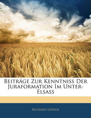 Book cover for Beitrage Zur Kenntniss Der Juraformation Im Unter-Elsass