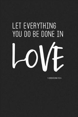 Book cover for Let Everything You Do Be Done in Love