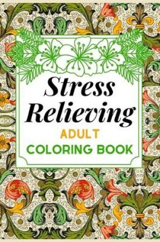 Cover of Stress Relieving ADULT COLORING BOOK