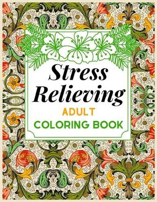 Book cover for Stress Relieving ADULT COLORING BOOK