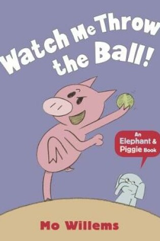 Cover of Watch Me Throw the Ball!