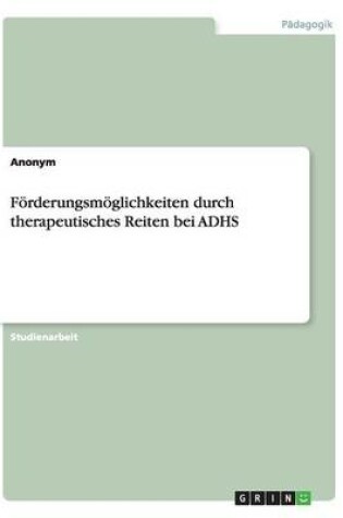 Cover of Förderungsmöglichkeiten durch therapeutisches Reiten bei ADHS