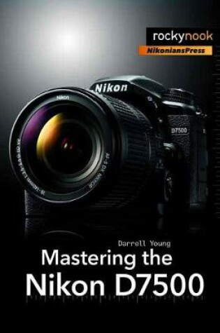 Cover of Mastering the Nikon D7500