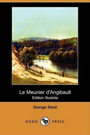 Cover of Le Meunier D'Angibault (Edition Illustree) (Dodo Press)