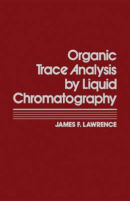 Book cover for Organic Trace Analysis by Liquid Chromatography