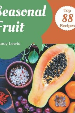 Cover of Top 88 Seasonal Fruit Recipes