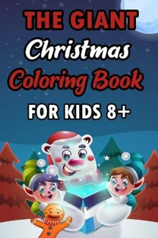 Cover of The Giant Christmas Coloring Book For Kids 8+